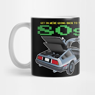 Get in. We're going back to the 80's Mug